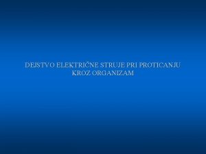 DEJSTVO ELEKTRINE STRUJE PRI PROTICANJU KROZ ORGANIZAM Elektrina