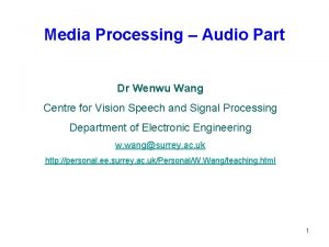 Media Processing Audio Part Dr Wenwu Wang Centre