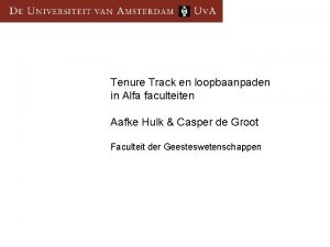 Tenure Track en loopbaanpaden in Alfa faculteiten Aafke