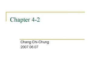 Chapter 4 2 Chang ChiChung 2007 06 07