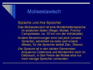 Moliseslawisch Sprache und ihre Sprecher Das Moliseslawisch ist