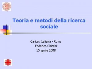 Teoria e metodi della ricerca sociale Caritas Italiana