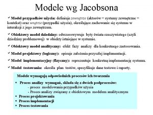 Modele wg Jacobsona a Model przypadkw uycia definiuje