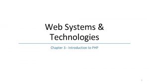 Web Systems Technologies Chapter 3 Introduction to PHP
