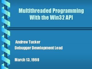Multithreaded Programming With the Win 32 API Andrew