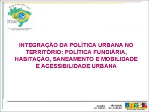 INTEGRAO DA POLTICA URBANA NO TERRITRIO POLTICA FUNDIRIA