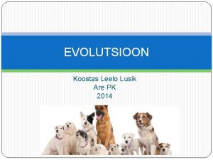 EVOLUTSIOON Koostas Leelo Lusik Are PK 2014 Bioloogiline