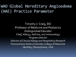 WAO Global Hereditary Angioedema HAE Practice Parameter Timothy