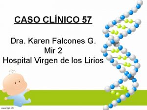 CASO CLNICO 57 Dra Karen Falcones G Mir