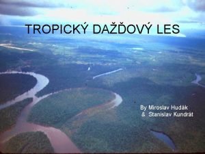 TROPICK DAOV LES By Miroslav Hudk Stanislav Kundrt