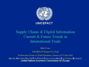 UNCEFACT Supply Chains Digital Information Current Future Trends