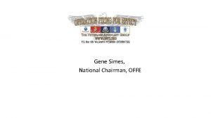 Gene Simes National Chairman OFFE GENES INTRODUCTION p