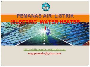 Water heater tenaga listrik