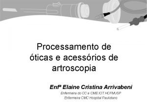 Processamento de ticas e acessrios de artroscopia Enf