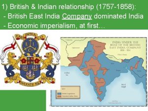 1 British Indian relationship 1757 1858 British East