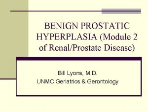 BENIGN PROSTATIC HYPERPLASIA Module 2 of RenalProstate Disease