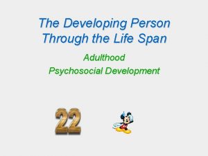 The Developing Person Through the Life Span Adulthood