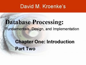 David M Kroenkes Database Processing Fundamentals Design and