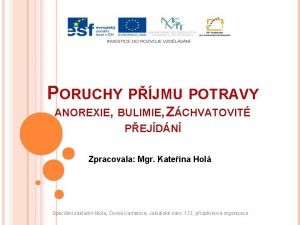 PORUCHY PJMU POTRAVY ANOREXIE BULIMIE ZCHVATOVIT PEJDN Zpracovala