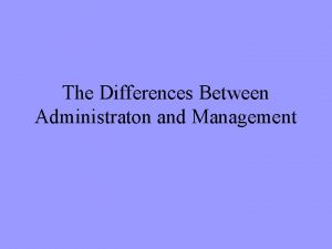 Difference between administration and management