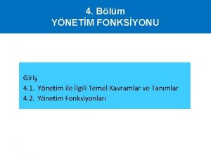 4 Blm YNETM FONKSYONU Giri 4 1 Ynetim