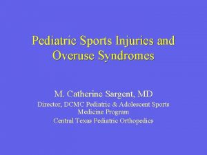 Pediatric Sports Injuries and Overuse Syndromes M Catherine