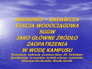 NAUKOWO BADAWCZA STACJA WODOCIGOWA SGGW JAKO GWNE RDO