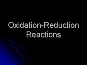 OxidationReduction Reactions What is an oxidationreduction reaction l