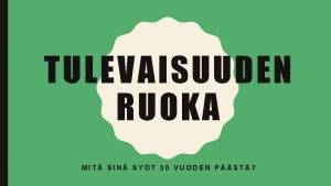 TULEVAISUUDEN RUOKA MIT SIN SYT 50 VUODEN PST