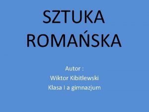 SZTUKA ROMASKA Autor Wiktor Kibitlewski Klasa I a