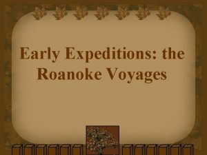 Early Expeditions the Roanoke Voyages Walter Raleigh was