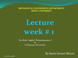MECHANICAL ENGINEERING DEPARTMENT HITEC UNIVERSITY Lecture week 1
