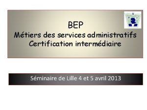 BEP Mtiers des services administratifs Certification intermdiaire Sminaire