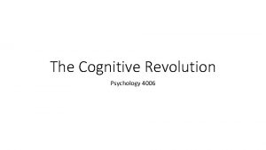 The Cognitive Revolution Psychology 4006 Introduction Psychology at