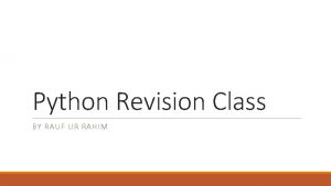 Python Revision Class BY RAUF UR RAHIM Topics