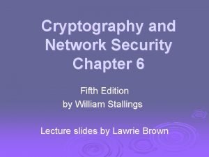 Cryptography and Network Security Chapter 6 Fifth Edition