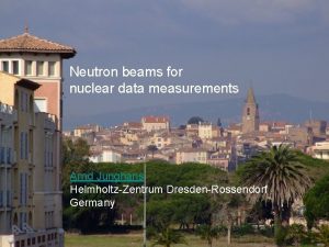 Neutron beams for nuclear data measurements Arnd Junghans