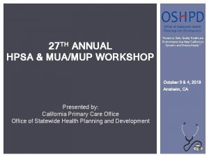 27 TH ANNUAL HPSA MUAMUP WORKSHOP Access to