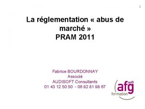 1 La rglementation abus de march PRAM 2011