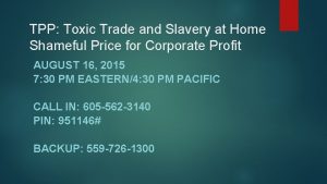 TPP Toxic Trade and Slavery at Home Shameful