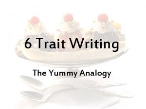 6 Trait Writing The Yummy Analogy The 6