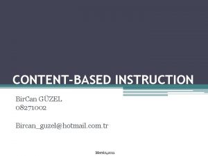 CONTENTBASED INSTRUCTION Bir Can GZEL 08271002 Bircanguzelhotmail com