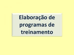 Elaborao de programas de treinamento Depende de variveis