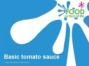 Basic tomato sauce BRITISH NUTRITION FOUNDATION 2017 Ingredients