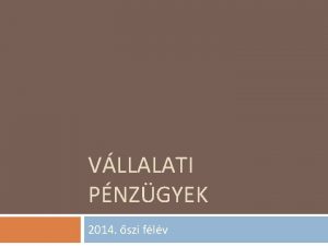 VLLALATI PNZGYEK 2014 szi flv Tantrgy informcik I