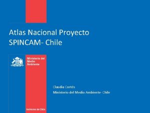 Atlas Nacional Proyecto SPINCAM Chile Claudia Corts Ministerio