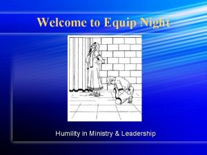 Welcome to Equip Night Humility in Ministry Leadership