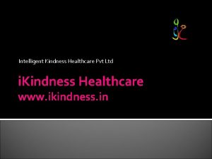 Intelligent Kindness Healthcare Pvt Ltd i Kindness Healthcare