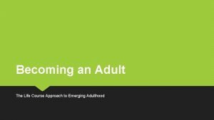 Becoming an Adult The Life Course Approach to