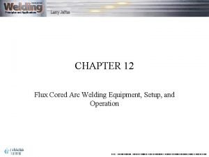 Chapter 12 flux cored arc welding